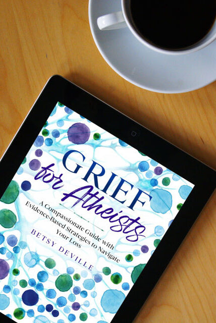 ebook on table Grief for Atheists A Comapssionate Guide with Evidence-Based Strategies to Navigate Your Loss