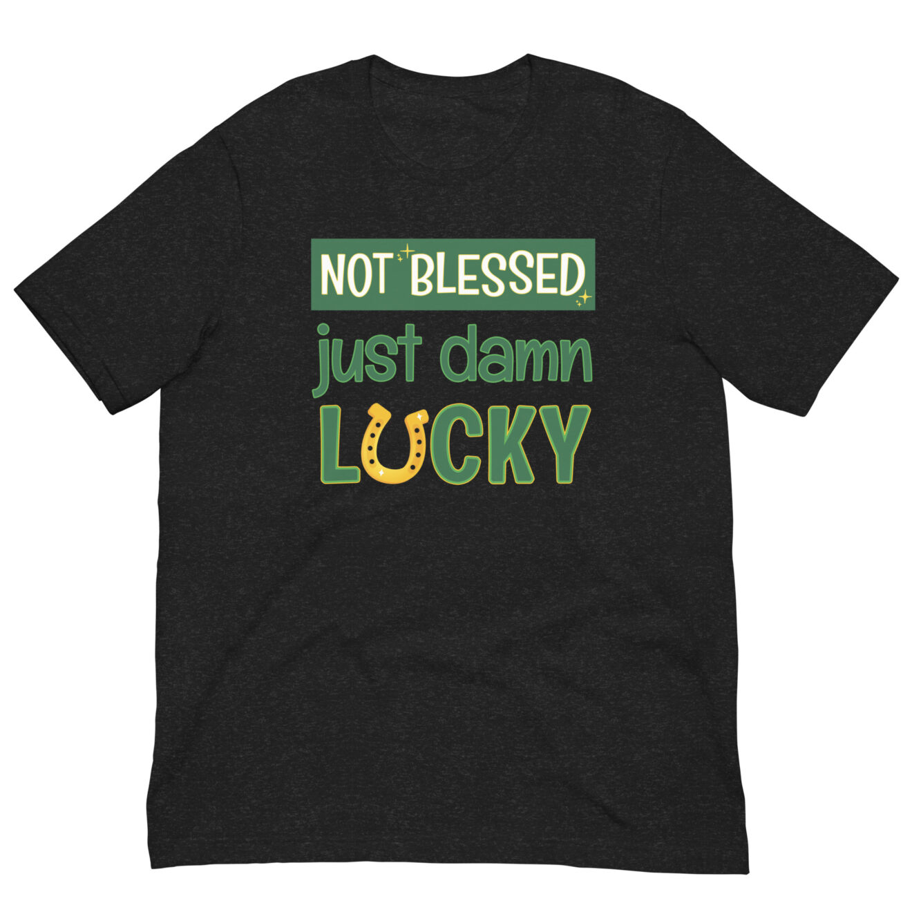 Not Blessed Just Damn Lucky secular humanist t shirt